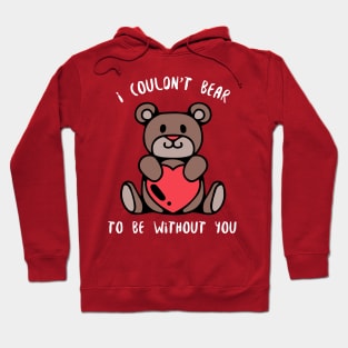 I Couldn't Bear Without You Hoodie
